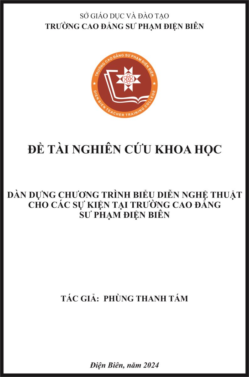 ĐỀ TÀI 2024 - DÀN DỰNG CHƯƠNG TRÌNH BIỂU DIỄN NGHỆ THUẬT CHO CÁC SỰ KIỆN TẠI TRƯỜNG CAO ĐẲNG SƯ PHẠM ĐIỆN BIÊN