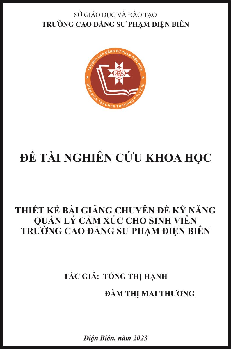 ĐỀ TÀI 2023 - THIẾT KẾ BÀI GIẢNG CHUYÊN ĐỀ KỸ NĂNG QUẢN LÝ CẢM XÚC CHO SINH VIÊN TRƯỜNG CAO ĐẲNG SƯ PHẠM ĐIỆN BIÊN