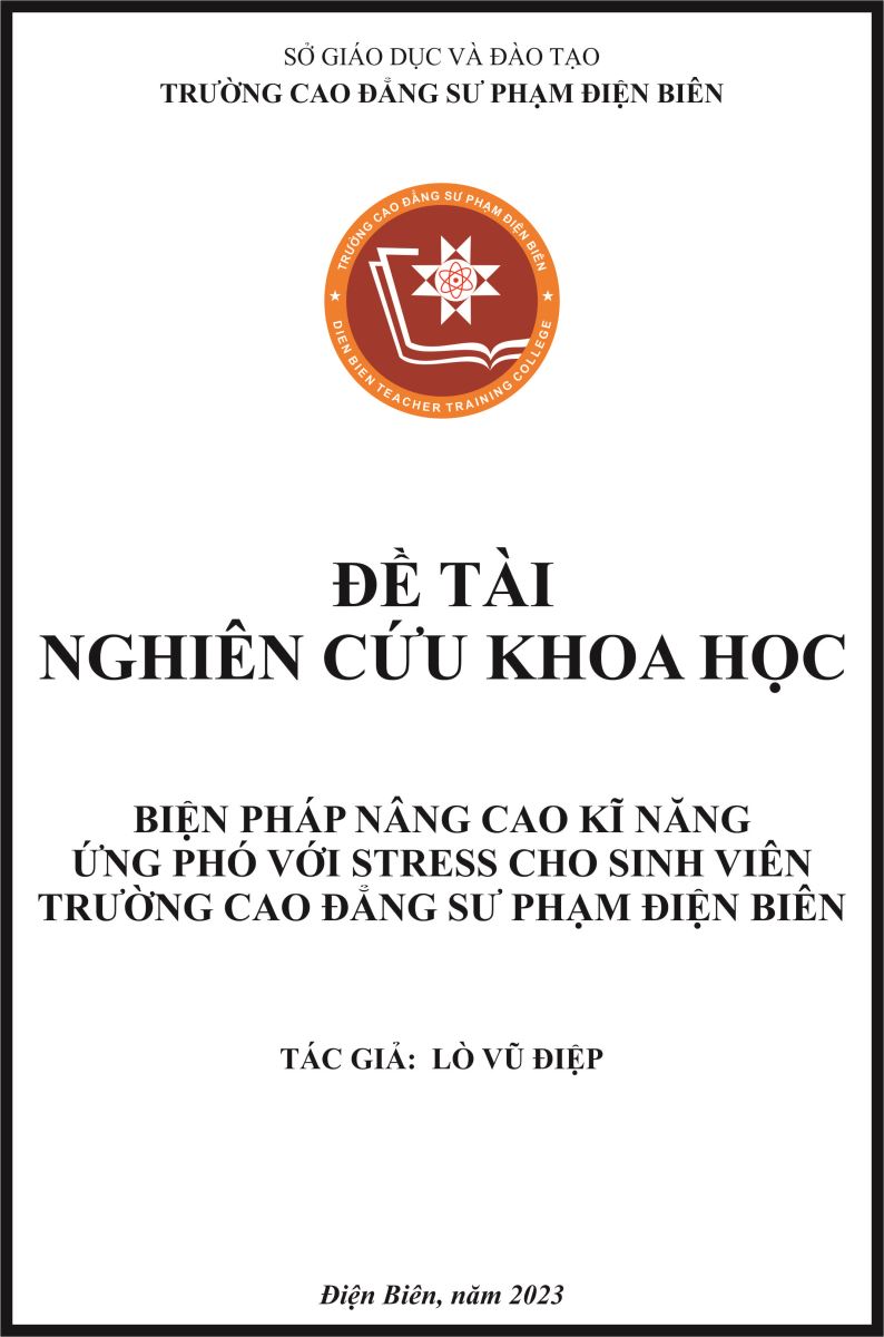 ĐỀ TÀI 2023 - BIỆN PHÁP NÂNG CAO KĨ NĂNG ỨNG PHÓ VỚI STRESS CHO SINH VIÊN TRƯỜNG CAO ĐẲNG SƯ PHẠM ĐIỆN BIÊN